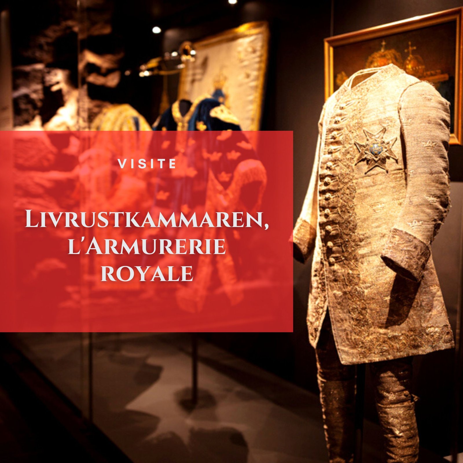 Visite de l'Armurerie Royale (Livrustkammaren)